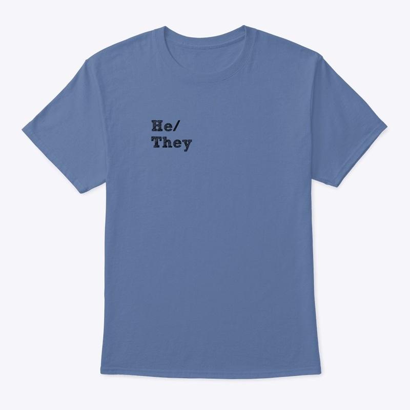 He/they pronoun shirt