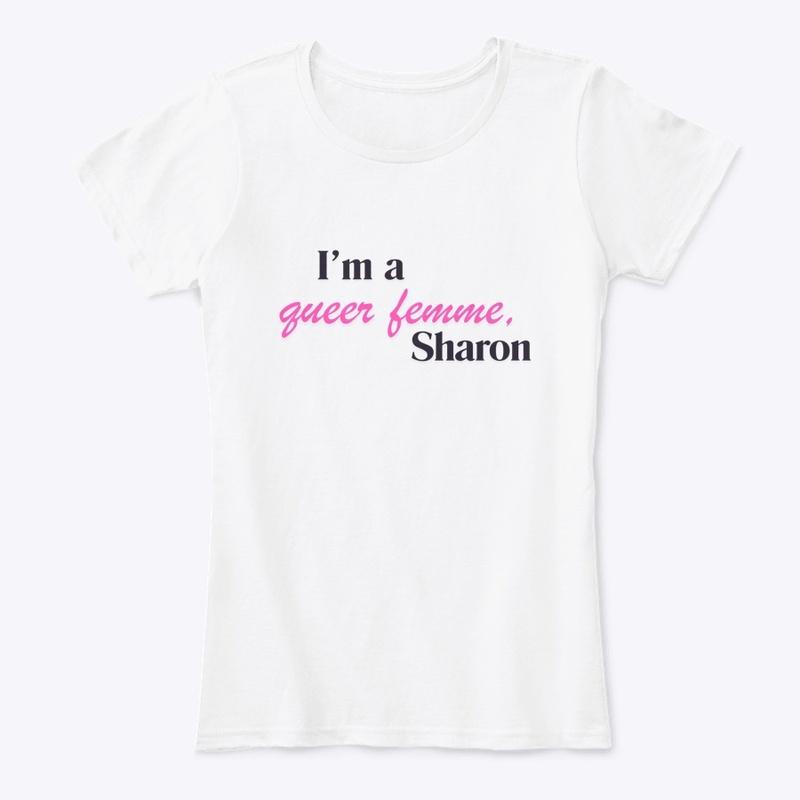 I'm a Queer Femme, Sharon