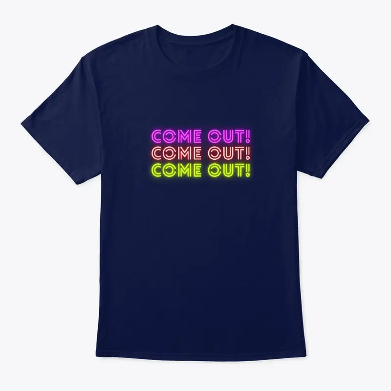 COME OUT shirt